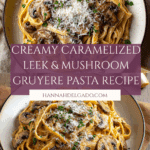 Caramelized Leek and Mushroom Gruyere Pasta Recipe