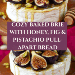 Best Baked Brie with Honey, Fig and Pistachio Recipe
